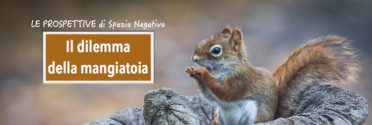 Il Dilemma della Mangiatoia, ovvero non è mai così semplice